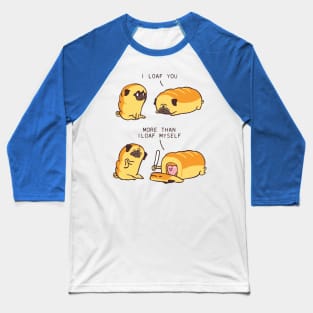 I Loaf You Baseball T-Shirt